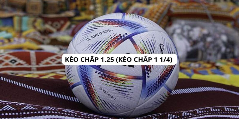 Kèo chấp 1.25 là gì ảnh